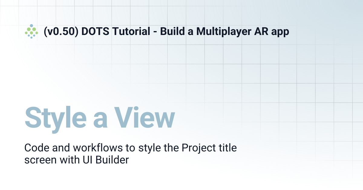 Style a View | (v0.50) DOTS Tutorial - Build a Multiplayer AR app